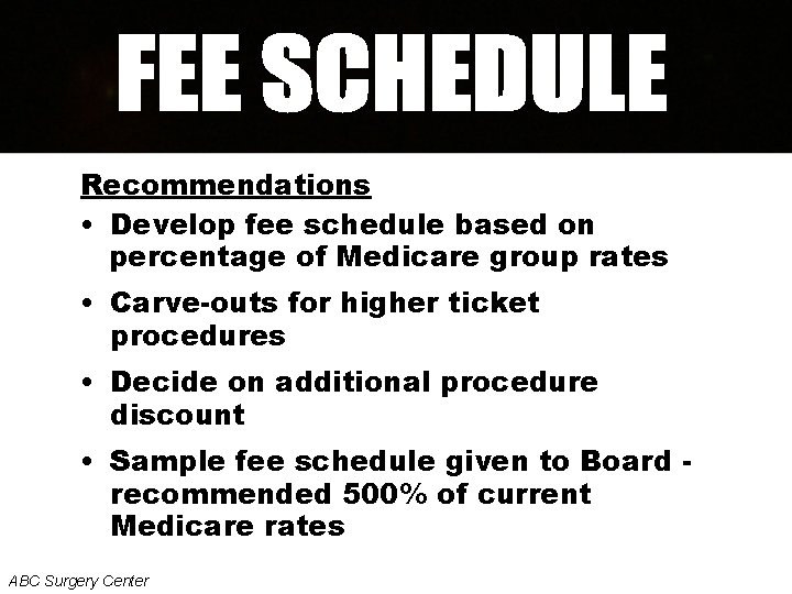 Recommendations • Develop fee schedule based on percentage of Medicare group rates • Carve-outs