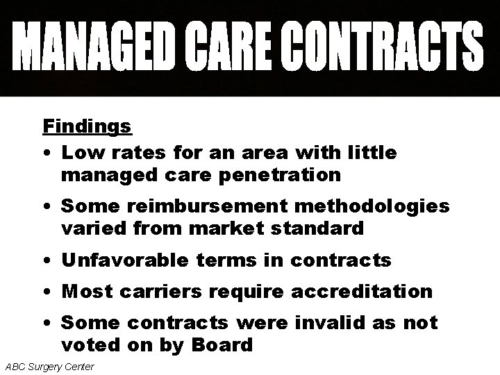 Findings • Low rates for an area with little managed care penetration • Some