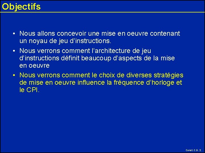 Objectifs • Nous allons concevoir une mise en oeuvre contenant un noyau de jeu