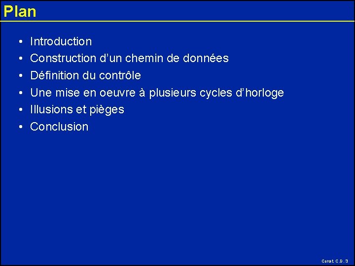 Plan • • • Introduction Construction d’un chemin de données Définition du contrôle Une