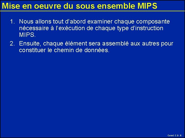 Mise en oeuvre du sous ensemble MIPS 1. Nous allons tout d’abord examiner chaque