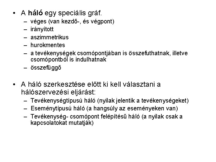 • A háló egy speciális gráf. – – – véges (van kezdő-, és • A háló egy speciális gráf. – – – véges (van kezdő-, és
