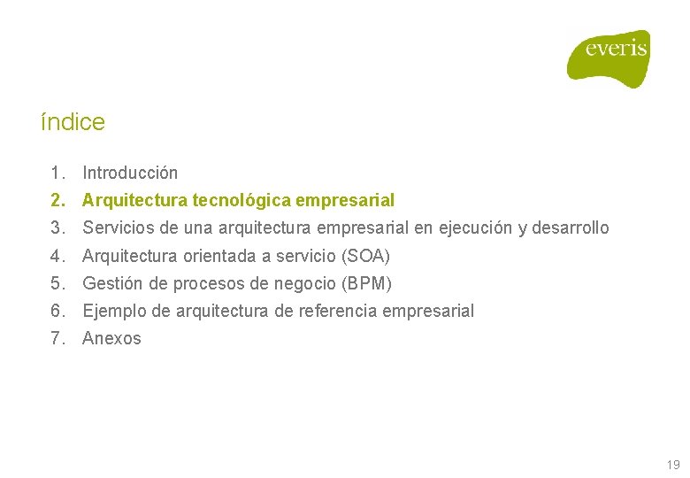 índice 1. Introducción 2. Arquitectura tecnológica empresarial 3. Servicios de una arquitectura empresarial en índice 1. Introducción 2. Arquitectura tecnológica empresarial 3. Servicios de una arquitectura empresarial en