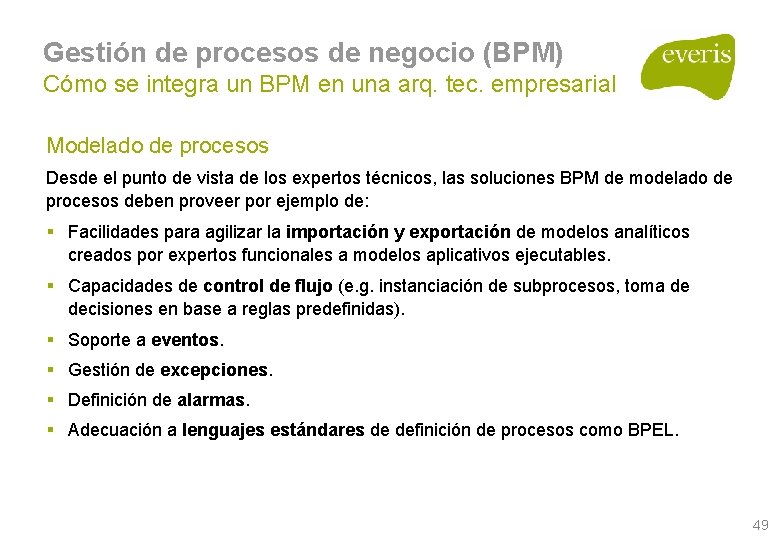 Gestión de procesos de negocio (BPM) Cómo se integra un BPM en una arq. Gestión de procesos de negocio (BPM) Cómo se integra un BPM en una arq.