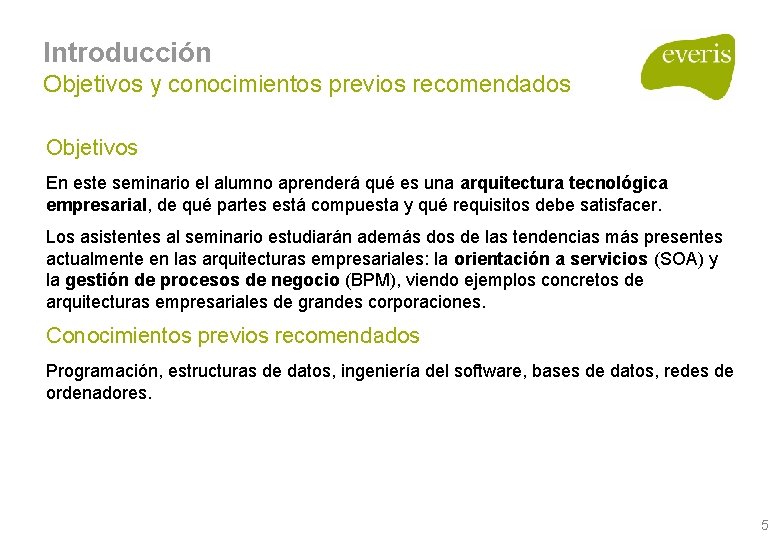 Introducción Objetivos y conocimientos previos recomendados Objetivos En este seminario el alumno aprenderá qué Introducción Objetivos y conocimientos previos recomendados Objetivos En este seminario el alumno aprenderá qué