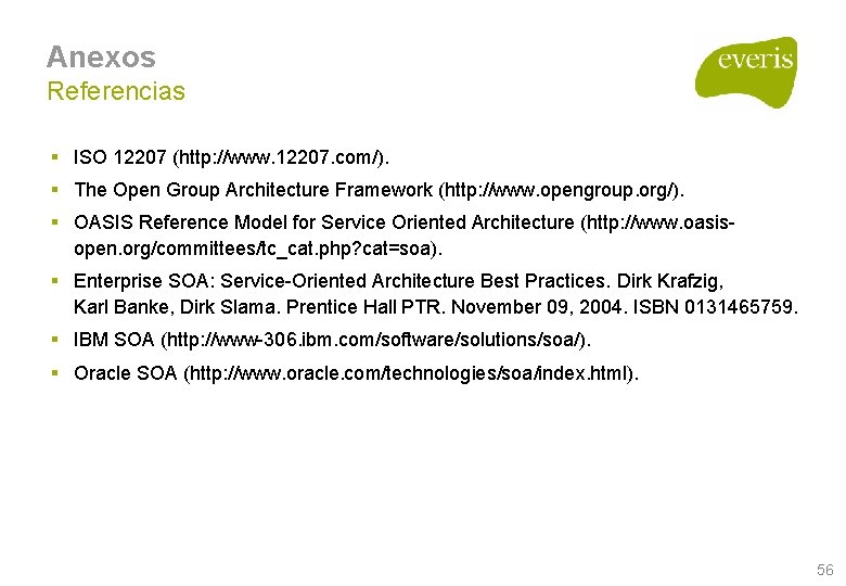 Anexos Referencias § ISO 12207 (http: //www. 12207. com/). § The Open Group Architecture Anexos Referencias § ISO 12207 (http: //www. 12207. com/). § The Open Group Architecture