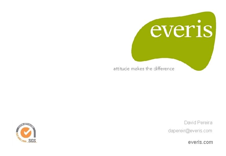 David Pereira dapereir@everis. com David Pereira dapereir@everis. com