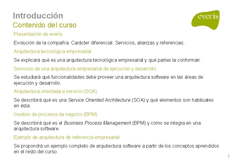 Introducción Contenido del curso Presentación de everis Evolución de la compañía. Carácter diferencial. Servicios, Introducción Contenido del curso Presentación de everis Evolución de la compañía. Carácter diferencial. Servicios,