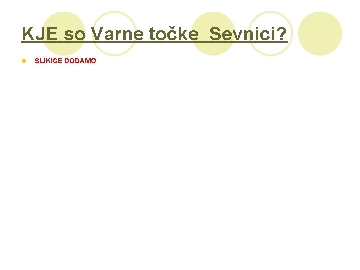 KJE so Varne točke Sevnici? l SLIKICE DODAMO 