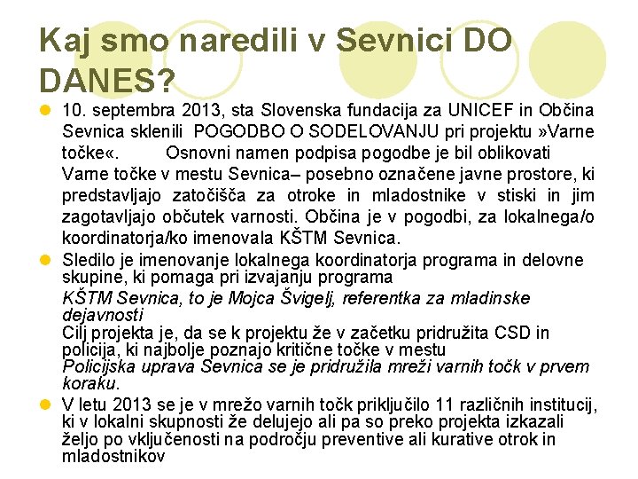 Kaj smo naredili v Sevnici DO DANES? l 10. septembra 2013, sta Slovenska fundacija