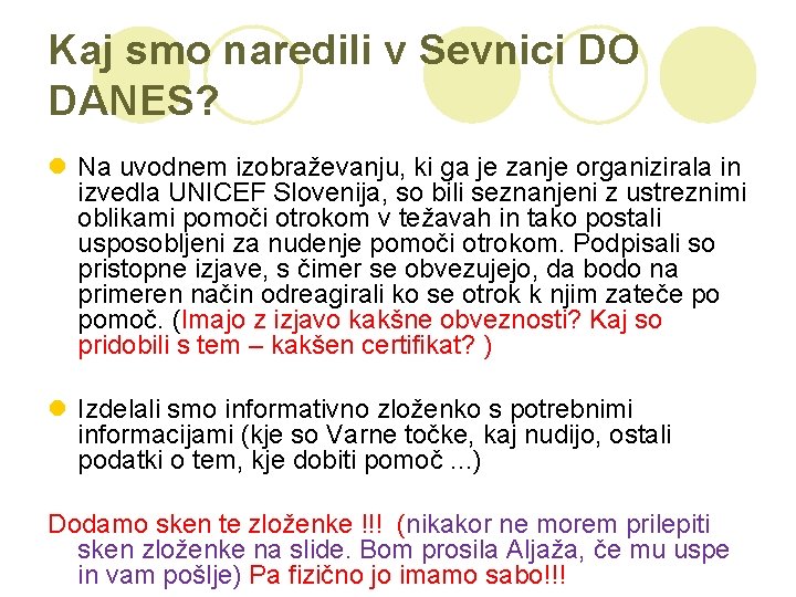 Kaj smo naredili v Sevnici DO DANES? l Na uvodnem izobraževanju, ki ga je