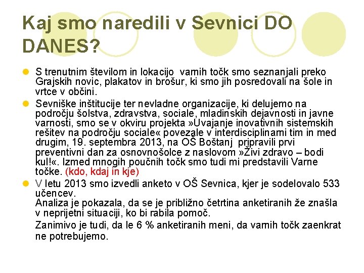 Kaj smo naredili v Sevnici DO DANES? l S trenutnim številom in lokacijo varnih