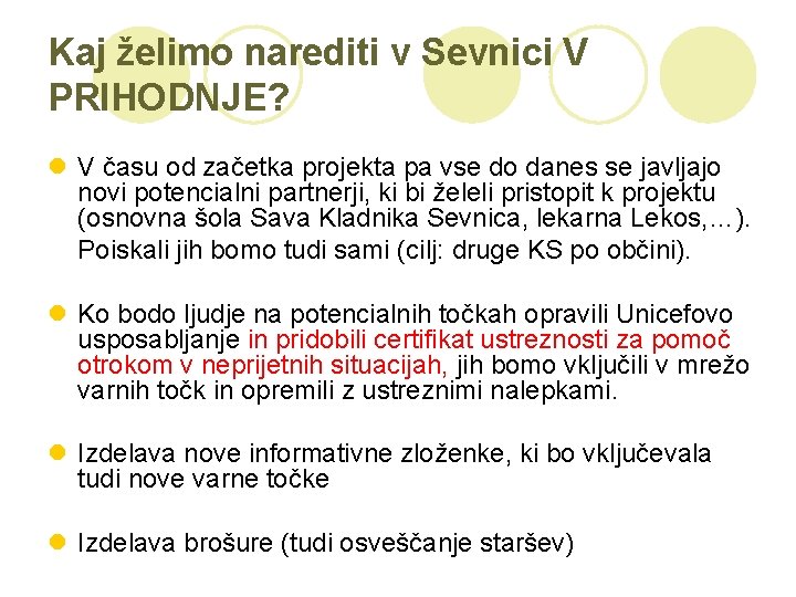 Kaj želimo narediti v Sevnici V PRIHODNJE? l V času od začetka projekta pa