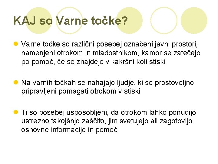 KAJ so Varne točke? l Varne točke so različni posebej označeni javni prostori, namenjeni