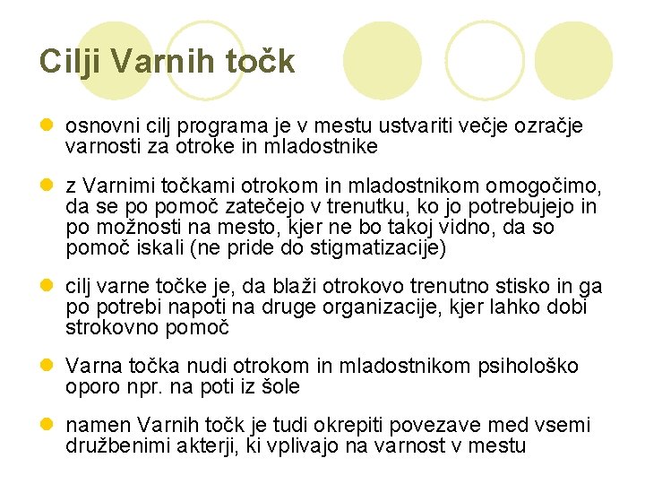 Cilji Varnih točk l osnovni cilj programa je v mestu ustvariti večje ozračje varnosti