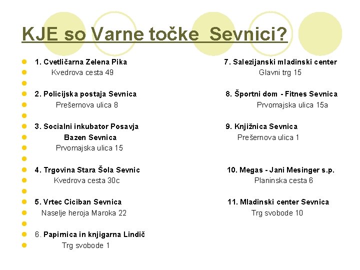 KJE so Varne točke Sevnici? l l l l l 1. Cvetličarna Zelena Pika