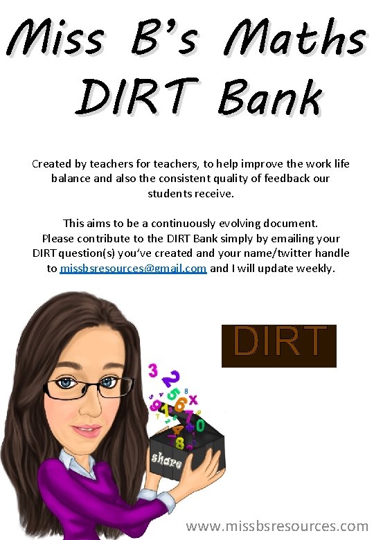 Miss B’s Maths DIRT Bank Created by teachers for teachers, to help improve the