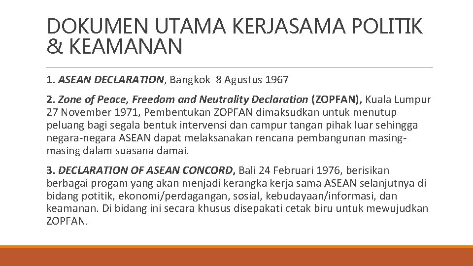 DOKUMEN UTAMA KERJASAMA POLITIK & KEAMANAN 1. ASEAN DECLARATION, Bangkok 8 Agustus 1967 2.