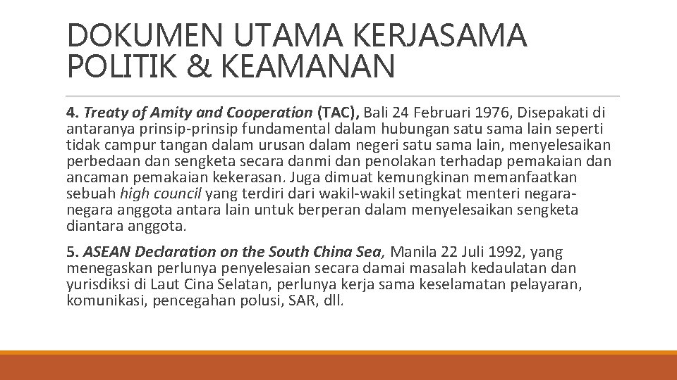 DOKUMEN UTAMA KERJASAMA POLITIK & KEAMANAN 4. Treaty of Amity and Cooperation (TAC), Bali