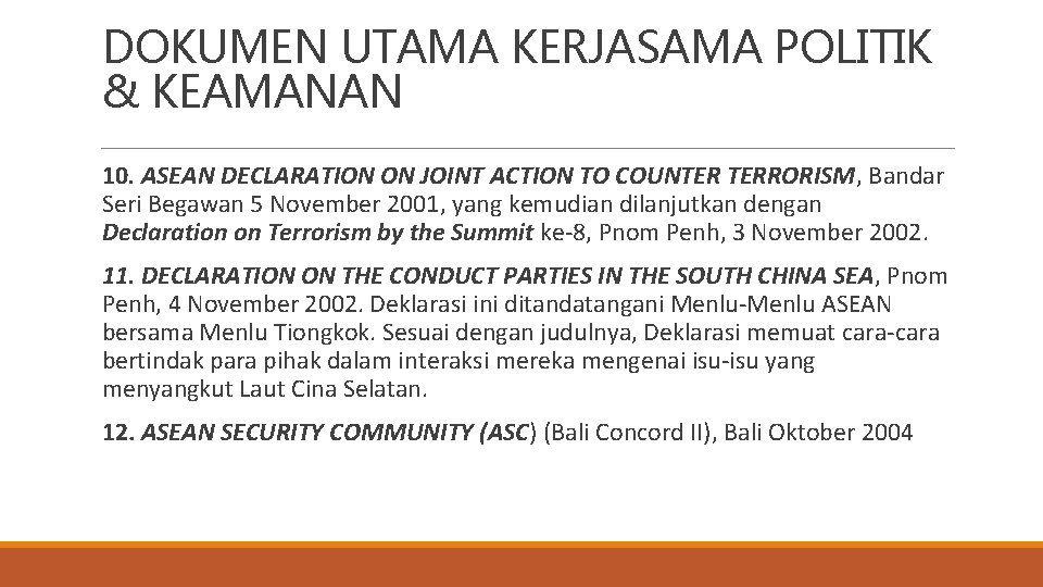 DOKUMEN UTAMA KERJASAMA POLITIK & KEAMANAN 10. ASEAN DECLARATION ON JOINT ACTION TO COUNTER