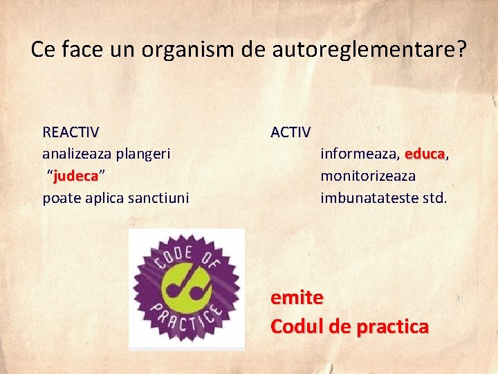 Ce face un organism de autoreglementare? REACTIV analizeaza plangeri “judeca” judeca poate aplica sanctiuni