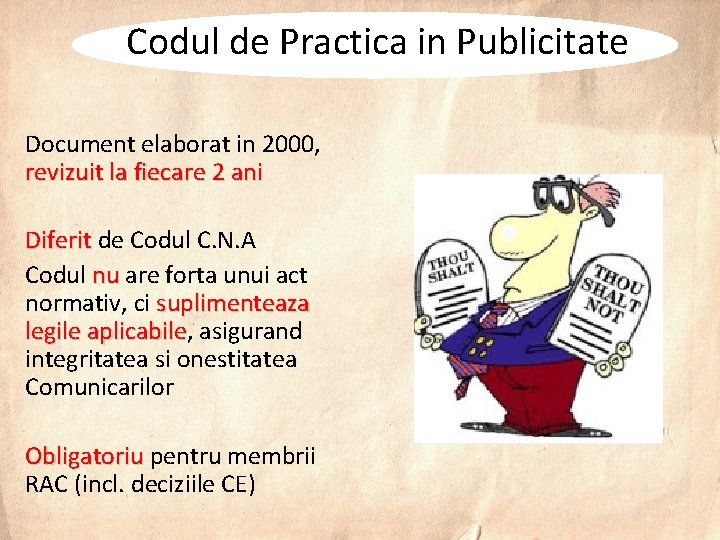 Codul de Practica in Publicitate Document elaborat in 2000, revizuit la fiecare 2 ani