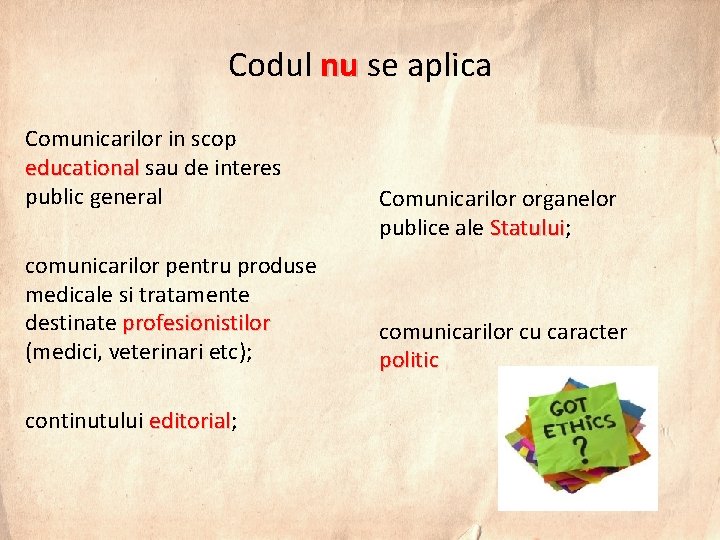 Codul nu se aplica nu Comunicarilor in scop educational sau de interes public general