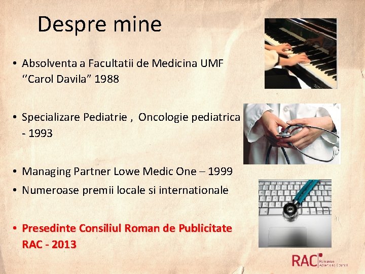 Despre mine • Absolventa a Facultatii de Medicina UMF ‘’Carol Davila” 1988 • Specializare