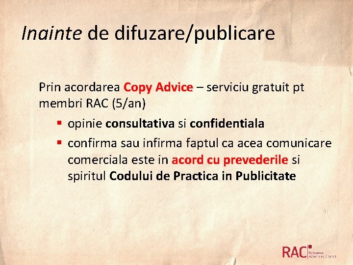 Inainte de difuzare/publicare Prin acordarea Copy Advice – serviciu gratuit pt gratuit membri RAC