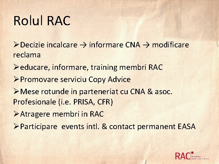 Rolul RAC ØDecizie incalcare → informare CNA → modificare reclama Øeducare, informare, training membri