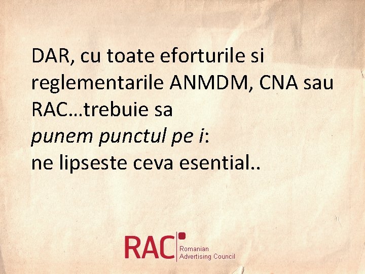 DAR, cu toate eforturile si reglementarile ANMDM, CNA sau RAC…trebuie sa punem punctul pe