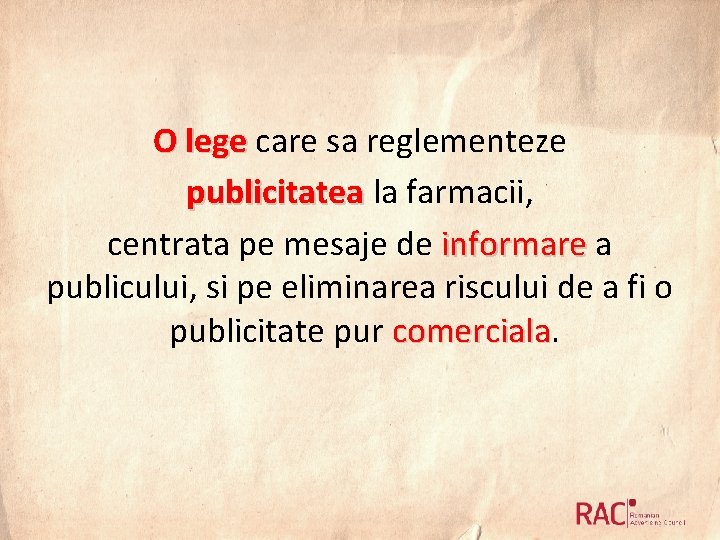 O lege care sa reglementeze publicitatea la farmacii, centrata pe mesaje de informare a