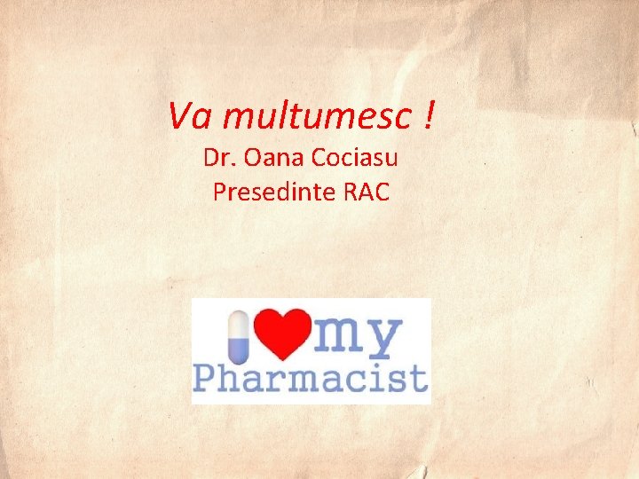 Va multumesc ! Dr. Oana Cociasu Presedinte RAC 