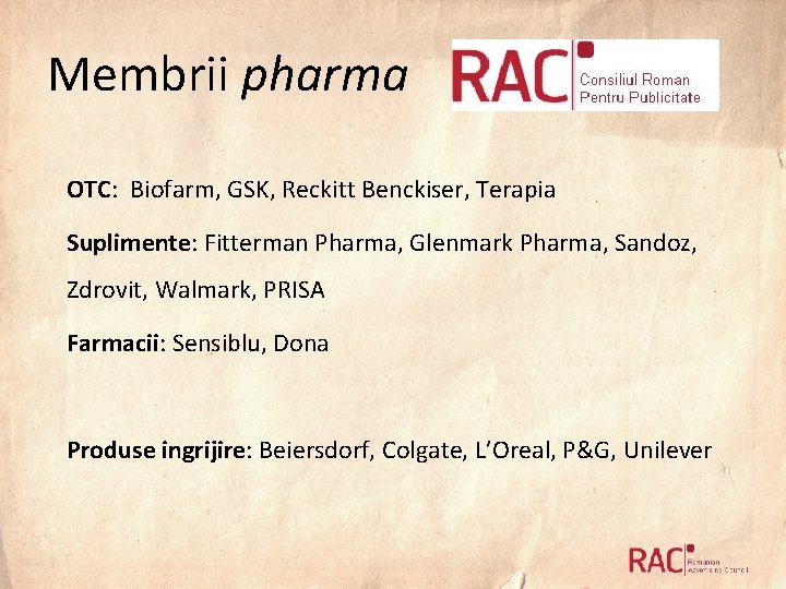 Membrii pharma OTC: Biofarm, GSK, Reckitt Benckiser, Terapia Suplimente: Fitterman Pharma, Glenmark Pharma, Sandoz,