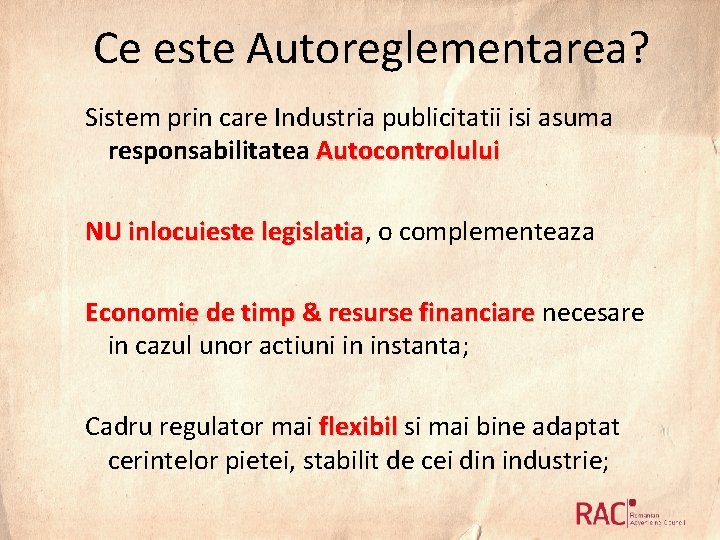 Ce este Autoreglementarea? Sistem prin care Industria publicitatii isi asuma responsabilitatea Autocontrolului NU inlocuieste