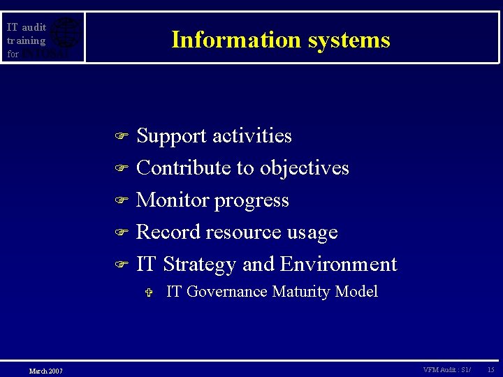 IT audit training Information systems for Support activities F Contribute to objectives F Monitor