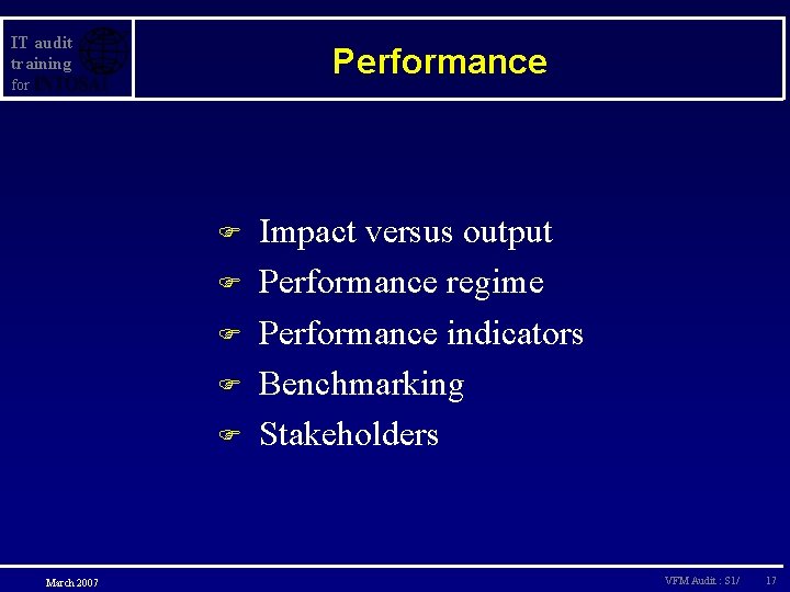 IT audit training Performance for F F F March 2007 Impact versus output Performance