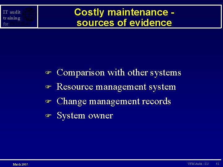 Costly maintenance sources of evidence IT audit training for F F March 2007 Comparison