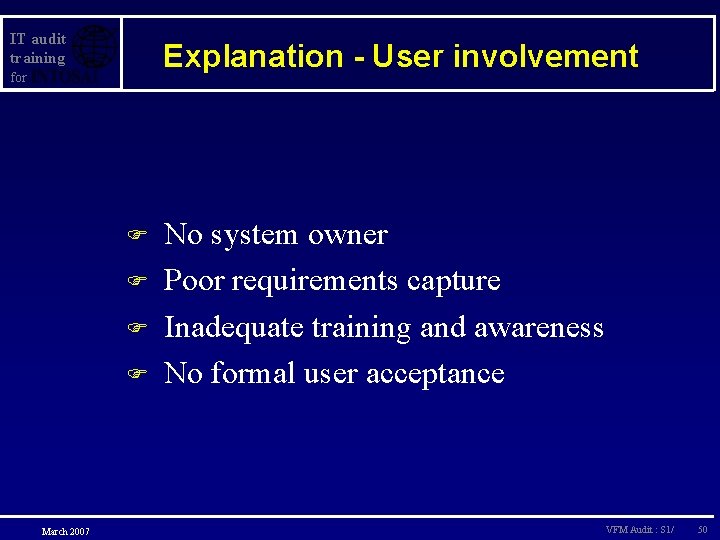 IT audit training Explanation - User involvement for F F March 2007 No system