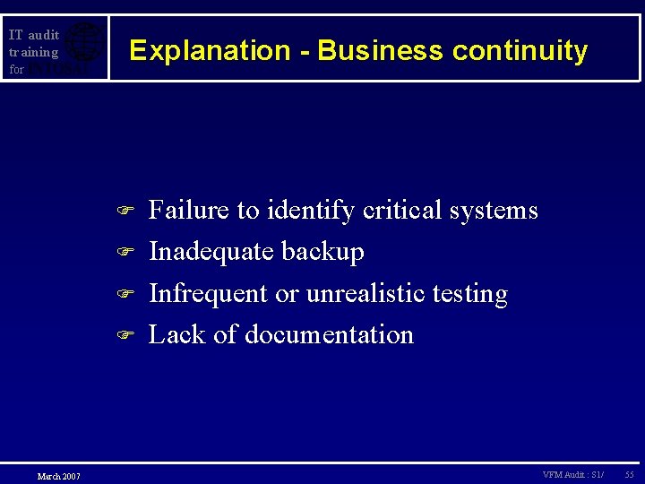 IT audit training for Explanation - Business continuity F F March 2007 Failure to