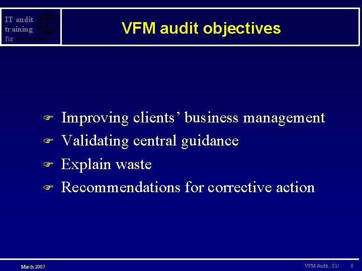 IT audit training VFM audit objectives for F F March 2007 Improving clients’ business