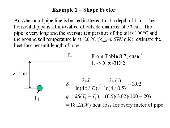 Example 1 – Shape Factor An Alaska oil pipe line is buried in the