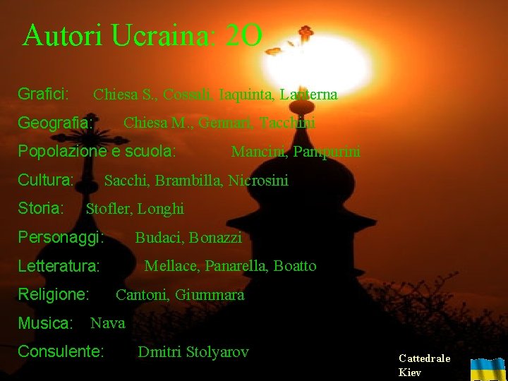 Autori Ucraina: 2 O Chiesa S. , Cossali, Iaquinta, Lanterna Grafici: Chiesa M. ,