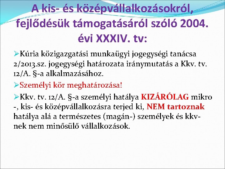 A kis- és középvállalkozásokról, fejlődésük támogatásáról szóló 2004. évi XXXIV. tv: ØKúria közigazgatási munkaügyi