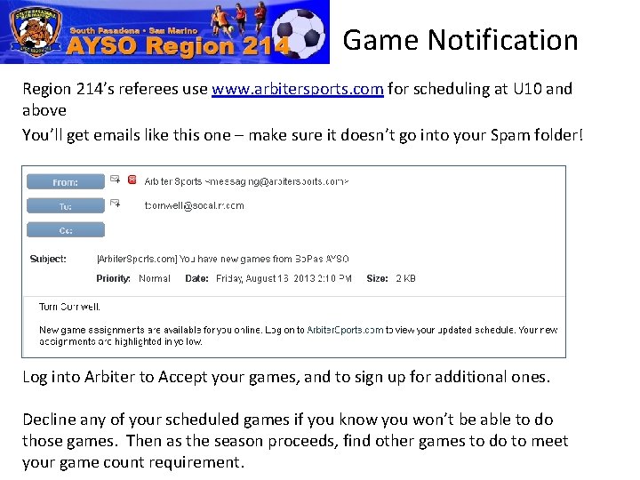 Game Notification Region 214’s referees use www. arbitersports. com for scheduling at U 10