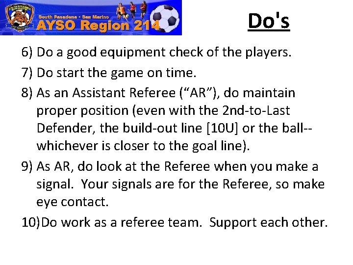 Do's 6) Do a good equipment check of the players. 7) Do start the
