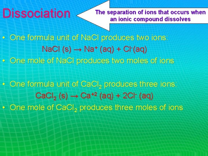 Dissociation The separation of ions that occurs when an ionic compound dissolves • One