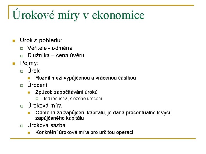 Úrokové míry v ekonomice n n Úrok z pohledu: q Věřitele - odměna q