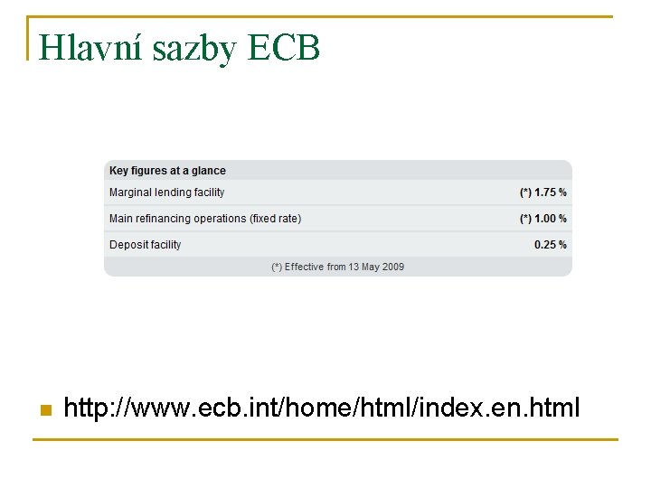 Hlavní sazby ECB n http: //www. ecb. int/home/html/index. en. html 