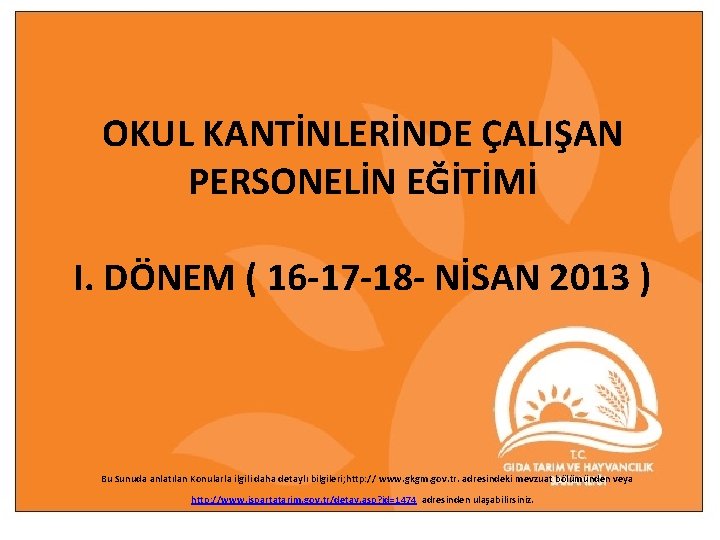 OKUL KANTİNLERİNDE ÇALIŞAN PERSONELİN EĞİTİMİ I. DÖNEM ( 16 -17 -18 - NİSAN 2013